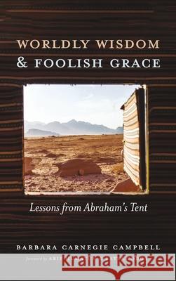 Worldly Wisdom and Foolish Grace Barbara Carnegie Campbell Arif Humayun Batya Podos 9781725270206 Resource Publications (CA) - książka