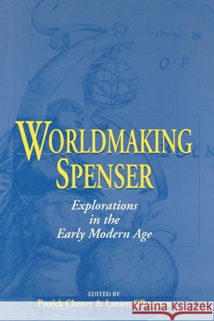 Worldmaking Spenser: Explorations in the Early Modern Age Patrick Cheney Lauren Silberman 9780813160061 University Press of Kentucky - książka