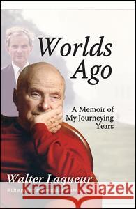 Worlds Ago: A Memoir of My Journeying Years Walter Laqueur 9781412863223 Transaction Publishers - książka