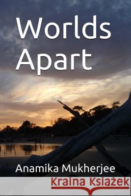 Worlds Apart Anamika Mukherjee 9781979940429 Createspace Independent Publishing Platform - książka