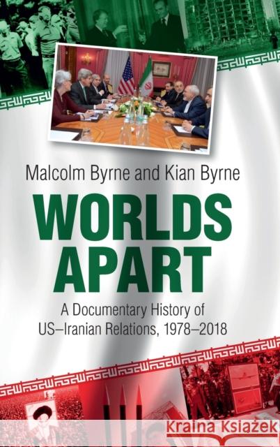 Worlds Apart: A Documentary History of Us-Iranian Relations, 1978-2018 Malcolm Byrne Kian Byrne 9781108838528 Cambridge University Press - książka