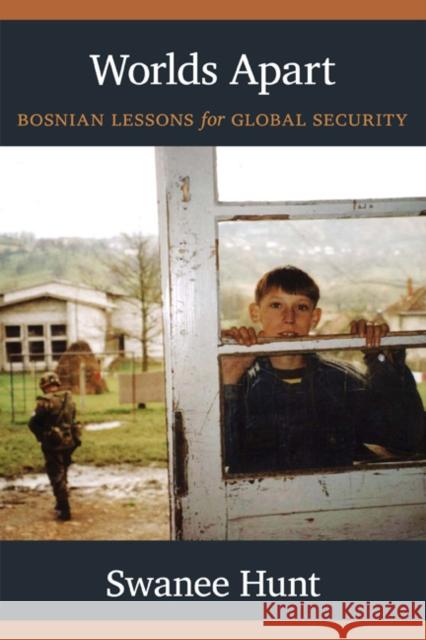 Worlds Apart: Bosnian Lessons for Global Security Hunt, Swanee 9780822349754 Duke University Press - książka