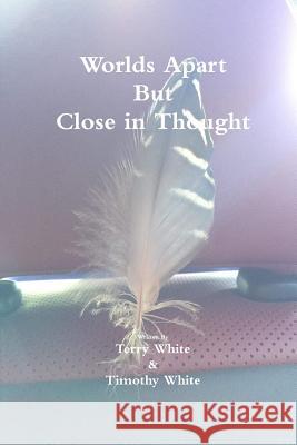 Worlds Apart But Close in Thought Timothy White, Terry White 9780359285143 Lulu.com - książka