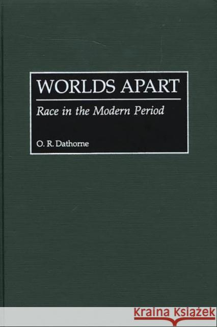 Worlds Apart: Race in the Modern Period Dathorne, O. R. 9780897897228 Bergin & Garvey - książka
