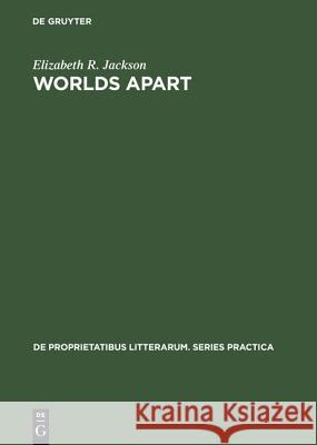 Worlds Apart: Structural Parallels in the Poetry of Paul Valéry, Saint-John Perse, Benjamin Péret and René Char Jackson, Elizabeth R. 9789027933942 Walter de Gruyter - książka