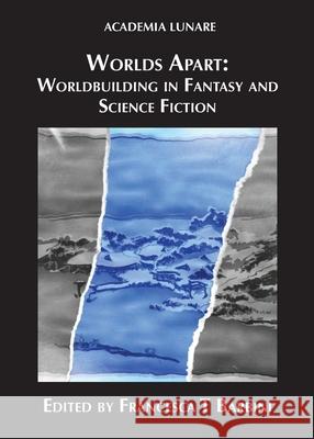 Worlds Apart: Worldbuilding in Fantasy and Science Fiction Francesca T. Barbini 9781913387747 Luna Press Publishing - książka