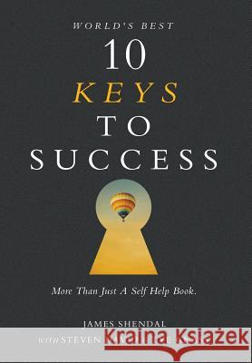 World's Best 10 Keys to Success: More Than Just a Self Help Book. James Shendal Professor Steven David Tye Gnass 9780990402107 1 Keys to Success - książka