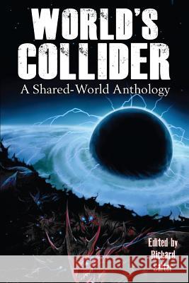 World's Collider: A Shared-World Anthology Richard Salter 9781938644023 Nightscape Press, Llp - książka