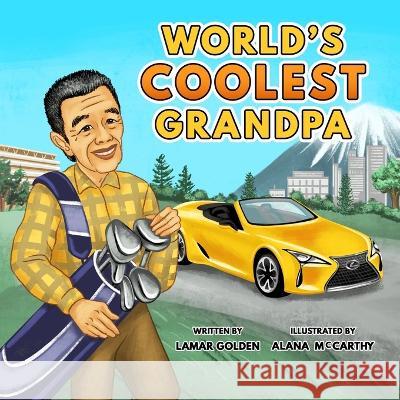 World's Coolest Grandpa Lamar Golden Alana McCarthy  9781960976000 Lamar Golden - książka