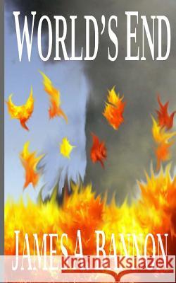 World's End James A. Bannon 9781470107550 Createspace - książka