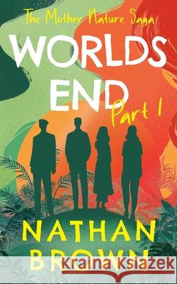 Worlds End: Part 1 Nathan Brown 9781923523487 Green Hill Publishing - książka