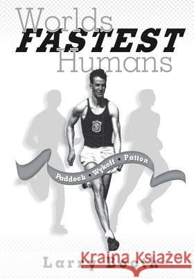 Worlds Fastest Humans: Paddock, Wykoff, Patton Larry Booth 9781507596999 Createspace - książka