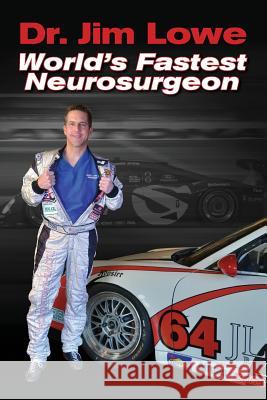 World's Fastest Neurosurgeon Jim Lowe 9781975941352 Createspace Independent Publishing Platform - książka