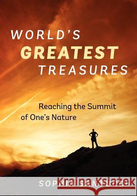 World's Greatest Treasures: Reaching the Summit of One's Nature Santucci, Sophia 9781478718109 Outskirts Press - książka