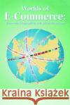 Worlds of E-Commerce: Economic, Geographical and Social Dimensions Brunn, Stanley D. 9780471494553 John Wiley & Sons