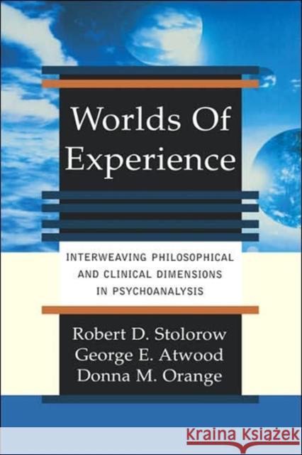 Worlds of Experience Interweaving Philosophical and Clinical Dimensions in Psychoanalysis Stolorow, Robert D. 9780465095742 Basic Books - książka