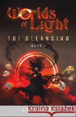 Worlds of Light: The Cleansing (Book 1) J. W. Elliot 9781953010018 Bent Bow Publishing - książka