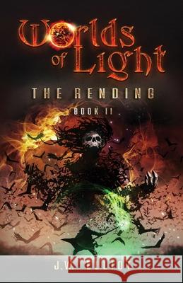 Worlds of Light: The Rending (Book 2) J. W. Elliot 9781953010025 Bent Bow Publishing - książka