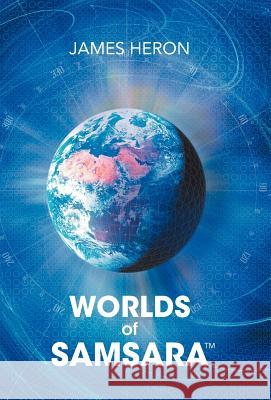 Worlds of Samsara James Heron 9781469793108 iUniverse.com - książka