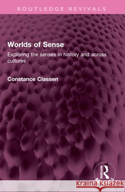 Worlds of Sense: Exploring the Senses in History and Across Cultures Constance Classen 9781032439884 Routledge - książka