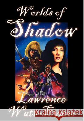 Worlds of Shadow Lawrence Watt-Evans 9781592249442 Betancourt & Company - książka