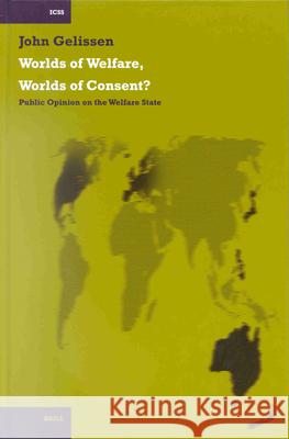 Worlds of Welfare, Worlds of Consent?: Public Opinion on the Welfare State John Gelissen 9789004124578 Brill Academic Publishers - książka
