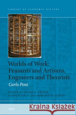 Worlds of Work: Peasants and Artisans, Engineers and Theorists Carlo Poni Vivian R. Gruder Patrick Leech 9789004294349 Brill - książka