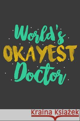 World's Okayest Doctor Dr Healed 9781099240744 Independently Published - książka