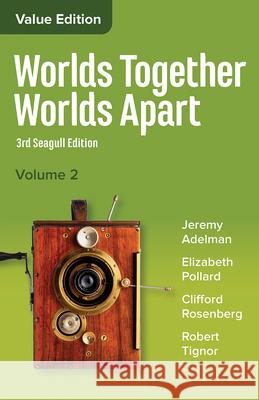 Worlds Together, Worlds Apart: A History of the World from the Beginnings of Humankind to the Present Jeremy Adelman Elizabeth Pollard Clifford Rosenberg 9780393442878 W. W. Norton & Company - książka