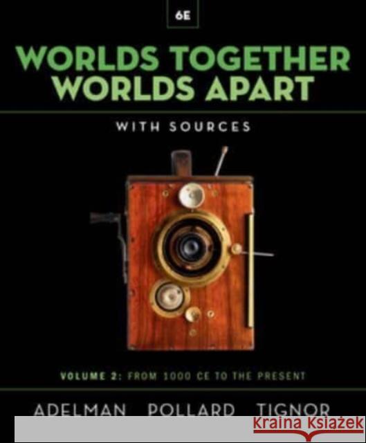 Worlds Together, Worlds Apart: A History of the World from the Beginnings of Humankind to the Present Jeremy Adelman (Princeton University) Elizabeth Pollard (San Diego State Unive Robert Tignor (Princeton University) 9780393532074 WW Norton & Co - książka