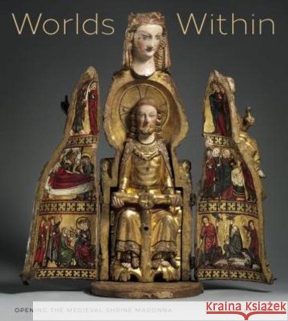 Worlds Within: Opening the Medieval Shrine Madonna Elina Gertsman 9780271064017 Penn State University Press - książka