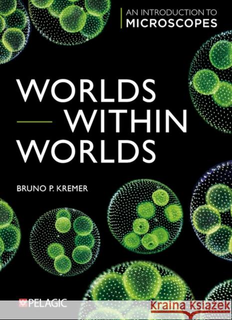 Worlds within Worlds Bruno Kremer 9781784274658 Pelagic Publishing - książka
