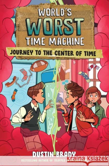 World's Worst Time Machine: Journey to the Center of Time Dustin Brady 9781524890377 Andrews McMeel Publishing - książka