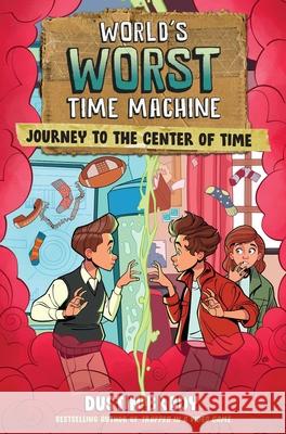 World's Worst Time Machine: Journey to the Center of Time Volume 3 Dustin Brady Dave Bardin 9781524890384 Andrews McMeel Publishing - książka