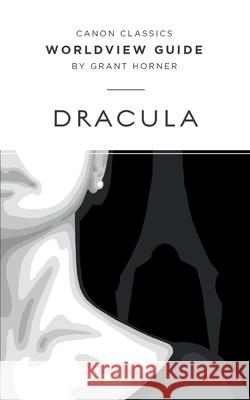 Worldview Guide for Dracula Grant Horner 9781591282662 Canon Press - książka