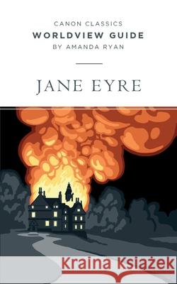Worldview Guide for Jane Eyre Amanda Ryan 9781591282488 Canon Press - książka
