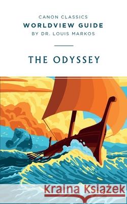 Worldview Guide for the Odyssey Louis Markos 9781944503918 Canon Press - książka