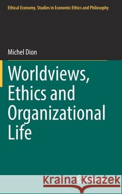 Worldviews, Ethics and Organizational Life Michel Dion 9783030823542 Springer - książka