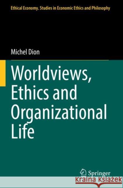 Worldviews, Ethics and Organizational Life Michel Dion 9783030823573 Springer - książka