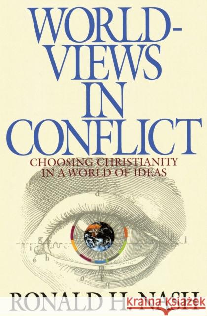 Worldviews in Conflict: Choosing Christianity in the World of Ideas Nash, Ronald H. 9780310577713 Zondervan Publishing Company - książka