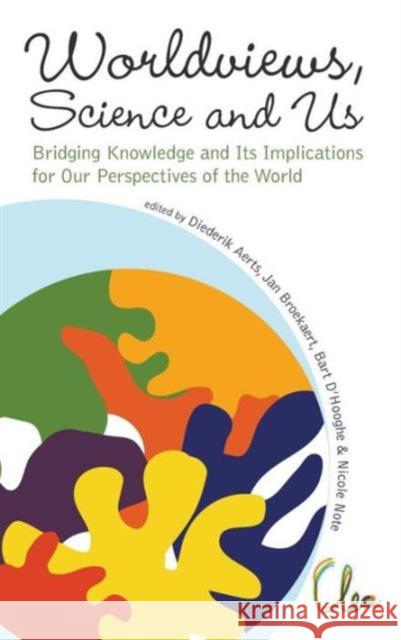 Worldviews, Science and Us: Bridging Knowledge and Its Implications for Our Perspectives of the World - Proceedings of the Workshop on Times of Entang Aerts, Diederik 9789814383073 World Scientific Publishing Company - książka