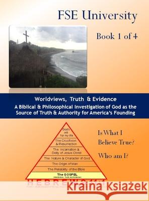 Worldviews, Truth and Evidence (Volume 1 of 4) Edward a Croteau 9780692186282 Faith, Substance and Evidence - książka