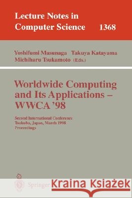 Worldwide Computing and Its Applications - Wwca'98: Second International Conference, Tsukuba, Japan, March 4-5, 1998, Proceedings Masunaga, Yoshifumi 9783540642169 Springer - książka