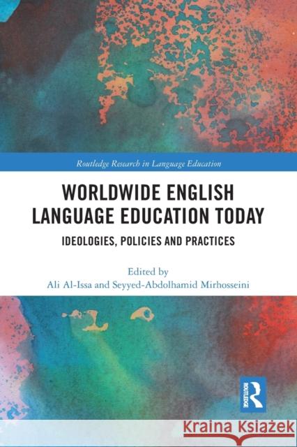 Worldwide English Language Education Today: Ideologies, Policies and Practices Ali Al-Issa Seyyed-Abdolhamid Mirhosseini 9781032086828 Routledge - książka