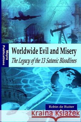 Worldwide Evil and Misery - The Legacy of the 13 Satanic Bloodlines Robin De Ruiter Fritz Springmeier 9781517125769 Createspace - książka