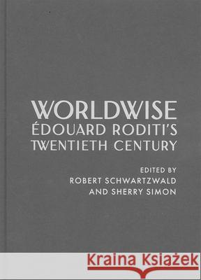 Worldwise: ?douard Roditi's Twentieth Century Robert Schwartzwald Sherry Simon 9780228022916 McGill-Queen's University Press - książka