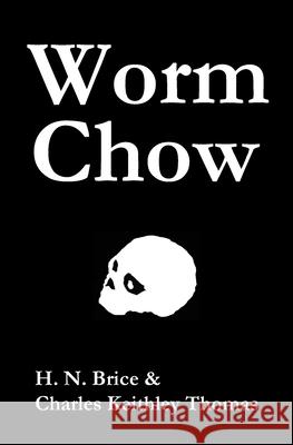 Worm Chow Charles Keithley Thomas H. N. Brice 9781652374558 Independently Published - książka