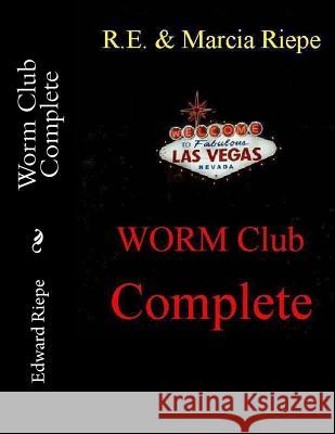 Worm Club Complete: The Las Vegas Worm Club Edward Riepe Marcia Riepe 9781726139007 Createspace Independent Publishing Platform - książka