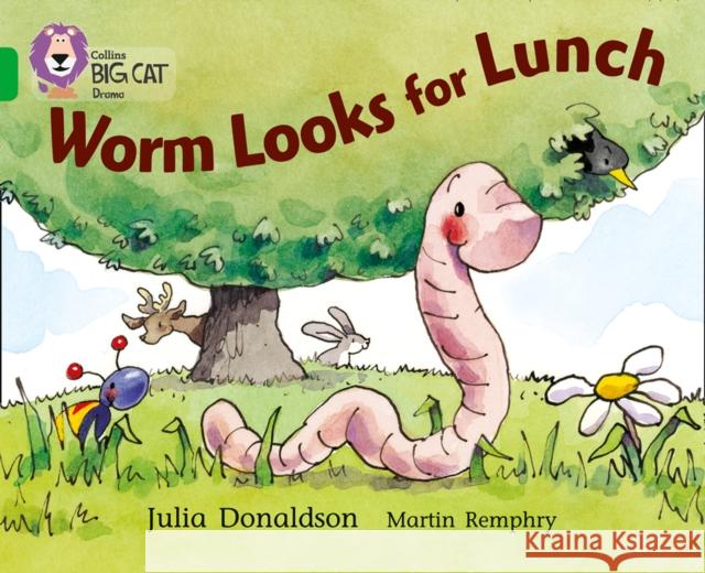 Worm Looks for Lunch: Band 05/Green Julia Donaldson 9780007185924 HarperCollins Publishers - książka