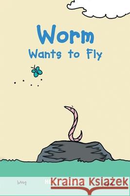 Worm Wants to Fly Heidi Marqua 9781636307961 Covenant Books - książka